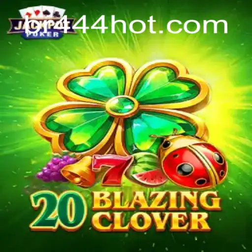 Discover the Excitement of 20BlazingClover: A Thrilling Gaming Experience